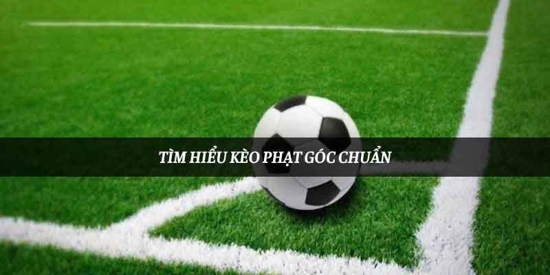 Tìm hiểu kèo phạt góc