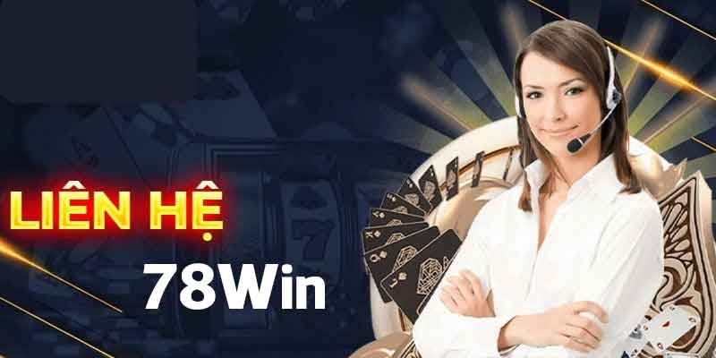 Liên hệ 78Win nhanh chóng